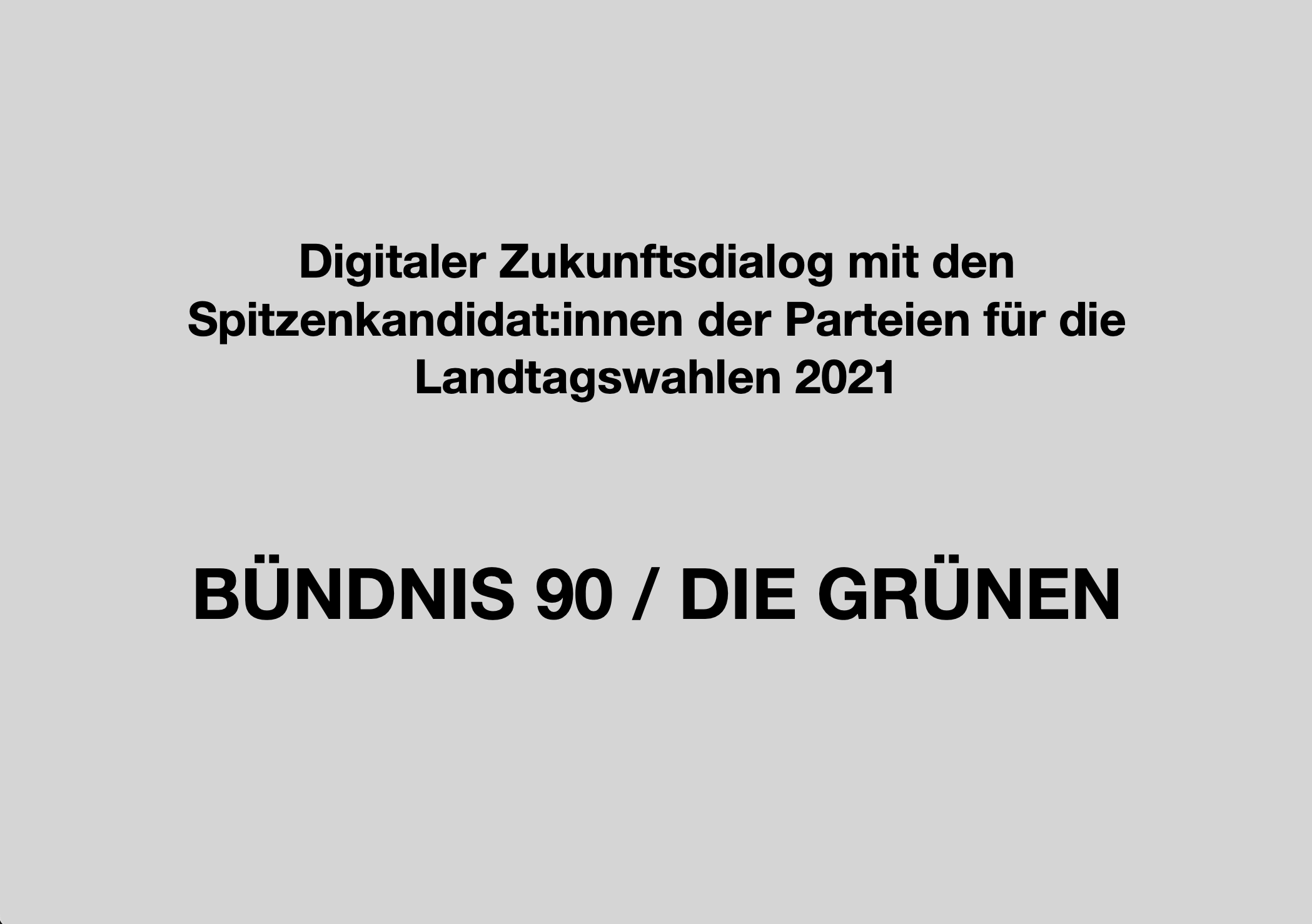 Read more about the article Landtagswahlen 2021 – Serie Zukunftsdialog mit den Parteien – Folge 3 BÜNDNIS 90/DIE GRÜNEN